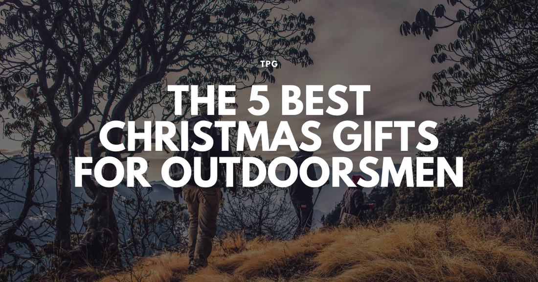 The 5 Best Christmas Gifts for Outdoorsmen